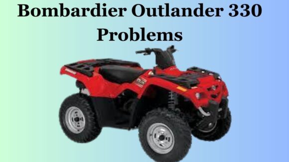 Bombardier Outlander 330 Problems